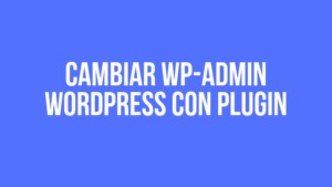Cambiar wp-admin wordpress con plugin