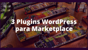3 Plugins WordPress para Marketplace